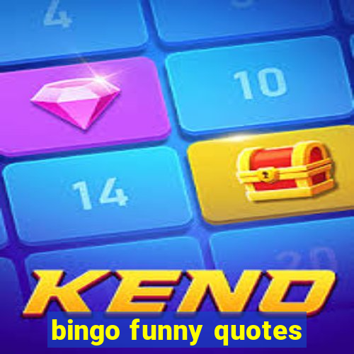 bingo funny quotes